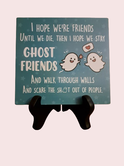 Ghost Friends Acrylic Plaque Sign on Stand