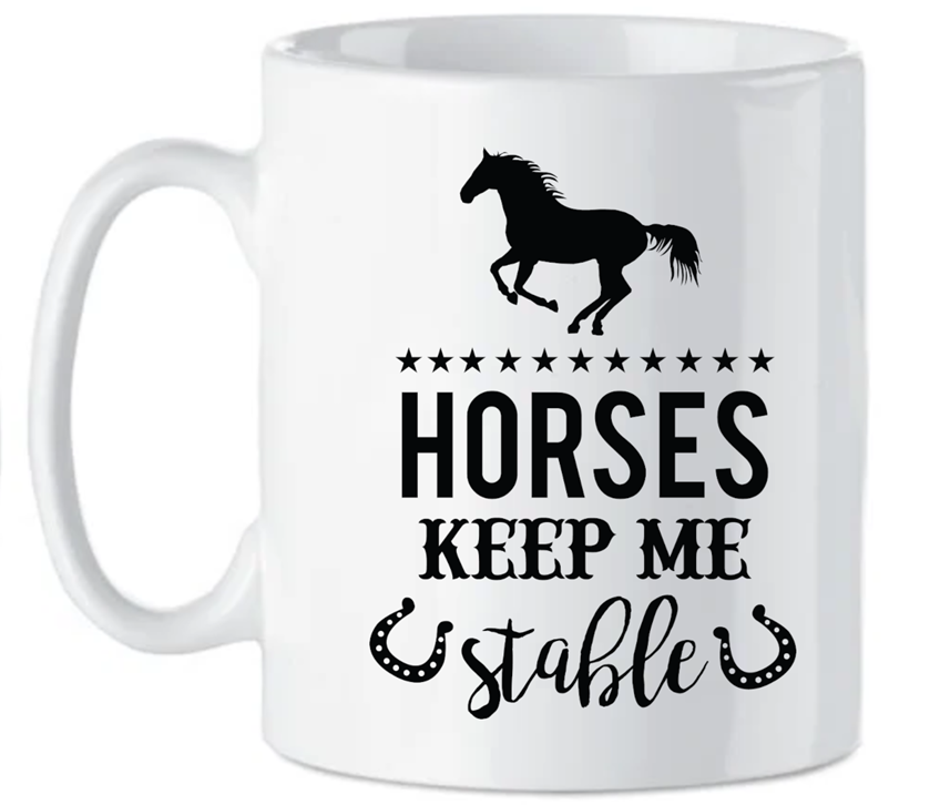 Horse Art Mug - Horses Keep me Stable