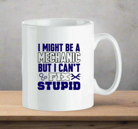Mechanic Ceramic Mug - Can't Fix Stupid
