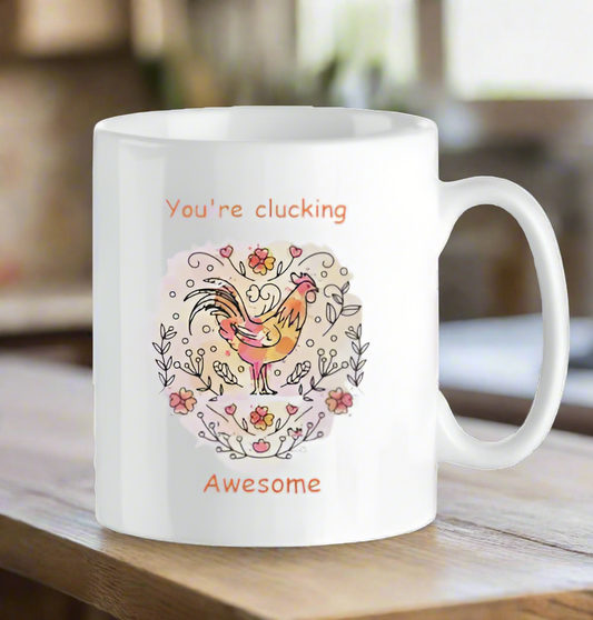 Chicken Ceramic Mug - You're Awesome