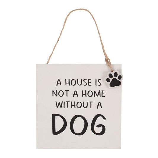 House if not a Home without a Dog  Hanging Sign
